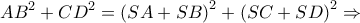 \displaystyle{A{B^2} + C{D^2} = {\left( {SA + SB} \right)^2} + {\left( {SC + SD} \right)^2} \Rightarrow }