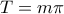T=m\pi