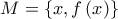 M=\dbigcup \left\{ x,f\left( x\right) \right\}