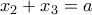 x_2+x_3=a