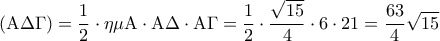 \displaystyle{ 
({\rm A}\Delta \Gamma ) = \frac{1}{2} \cdot \eta \mu {\rm A} \cdot {\rm A}\Delta  \cdot {\rm A}\Gamma  = \frac{1}{2} \cdot \frac{{\sqrt {15} }}{4} \cdot 6 \cdot 21 = \frac{{63}}{4}\sqrt {15}  
}