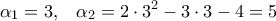 \displaystyle  {{\rm{\alpha }}_1} = 3,\;\;\;{\alpha _2} = 2 \cdot {3^2} - 3 \cdot 3 - 4 = 5