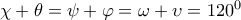\chi +\theta =\psi +\varphi =\omega +\upsilon =120^{0}