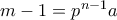 m-1=p^{n-1}a