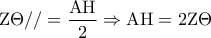{\rm Z}\Theta // = \dfrac{{{\rm A}{\rm H}}}{2} \Rightarrow {\rm A}{\rm H} = 2{\rm Z}\Theta