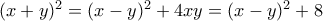 (x+y)^{2}=(x-y)^{2}+4xy=(x-y)^{2}+8