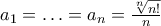 a_1=\ldots=a_n=\frac{\sqrt[n]{n!}}{n}