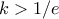 \displaystyle{k>1/e}