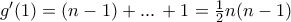 g'(1) = (n-1) + ... \, +1 = \frac {1}{2}n(n-1)