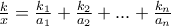 \frac{k}{x}=\frac{k_1{}}{a_1{}}+\frac{k_2{}}{a_2{}}+...+\frac{k_n{}}{a_n{}}