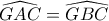 \widehat{GAC}=\widehat{GBC}