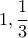 1, \dfrac{1}{3}
