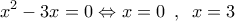 \displaystyle{{x^2} - 3x = 0 \Leftrightarrow x = 0\,\,\,,\,\,\,x = 3} \displaystyle{{x^2} - 3x = 0 \Leftrightarrow x = 0\,\,\,,\,\,\,x = 3}