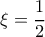 \displaystyle{\xi =\frac{1}{2}}
