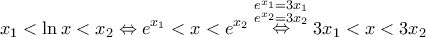 \displaystyle{ 
x_1  < \ln x < x_2  \Leftrightarrow e^{x_1 }  < x < e^{x_2 } \mathop  \Leftrightarrow \limits^{\scriptstyle e^{x_1 }  = 3x_1  \hfill \atop  
  \scriptstyle e^{x_2 }  = 3x_2  \hfill} 3x_1  < x < 3x_2  
}