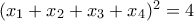 (x_1+x_2+x_3+x_4)^2=4