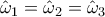 \displaystyle{{\hat \omega _1} = {\hat \omega _2} = {\hat \omega _3}}
