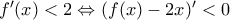f^{\prime}(x)<2\Leftrightarrow (f(x)-2x)^{\prime}<0