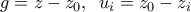 g=z-z_{0},\,\,\,u_{i}=z_{0}-z_{i}