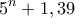 \displaystyle{5^n +1  , 39}