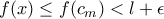 f(x)\le f(c_m)< l+\epsilon
