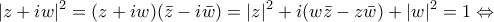 \displaystyle |z+iw|^{2}=(z+iw)(\bar{z}-i\bar{w})=|z|^{2}+i(w\bar{z}-z\bar{w})+|w|^{2}=1 \Leftrightarrow
