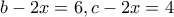 b-2x=6, c-2x=4