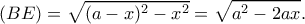 \displaystyle{(BE)=\sqrt{(a-x)^2-x^2}=\sqrt{a^2-2ax}.}