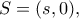 S=(s,0),