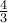 \frac{4}{3}