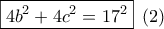 \boxed{4{b^2} + 4{c^2} = {{17}^2}}\,\,\,(2)