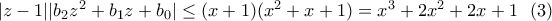 |z-1||b_2z^2+b_1z+b_0|\leq (x+1)(x^2+x+1)=x^3+2x^2+2x+1 \ \ (3)