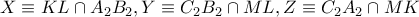 X\equiv KL\cap {{A}_{2}}{{B}_{2}},Y\equiv {{C}_{2}}{{B}_{2}}\cap ML,Z\equiv {{C}_{2}}{{A}_{2}}\cap MK