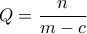 Q = \dfrac{n}{m-c}