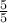 \frac{5}{5}