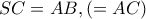 SC=AB , (=AC)
