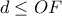 d \leq OF