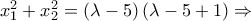 x_1^2  + x_2^2  = \left( {\lambda  - 5} \right)\left( {\lambda  - 5 + 1} \right) \Rightarrow