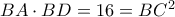 BA \cdot BD = 16 = B{C^2}