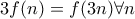 3f(n)=f(3n) \forall n