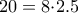 20=8{\cdot}2.5