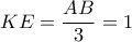 KE = \dfrac{{AB}}{3} = 1