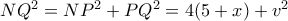 NQ^2= NP^2+PQ^2=4(5+x)+v^2