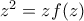 z^2=zf(z)