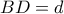 BD=d