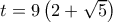 t = 9\left( {2 + \sqrt 5 } \right)