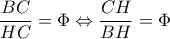 \dfrac{BC}{HC}=\Phi \Leftrightarrow \dfrac{CH}{BH}=\Phi 