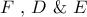 \displaystyle{F{\text{ }}{\text{,  }}D{\text{  \&   }}E}