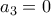 a_{3}=0