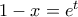 1-x = e^t